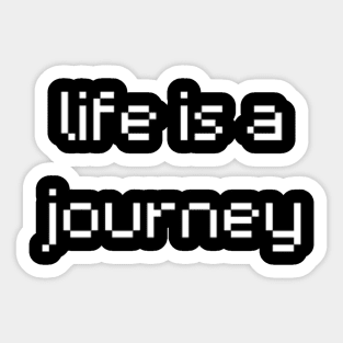 "life is a journey" Sticker